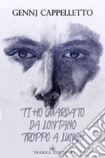 Ti ho guardato da lontano troppo a lungo. E-book. Formato EPUB ebook