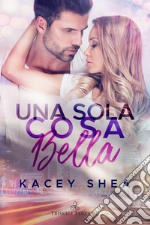 Una sola cosa bella. E-book. Formato EPUB ebook