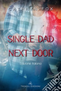 Single Dad Next DoorEdizione italiana. E-book. Formato PDF ebook di Cathryn Fox