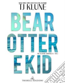 Bear, Otter e Kid. E-book. Formato EPUB ebook di TJ Klune