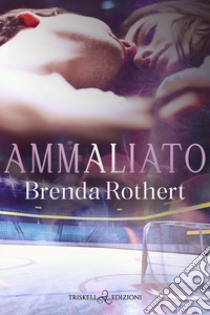 Ammaliato. E-book. Formato PDF ebook di Brenda Rothert