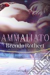 Ammaliato. E-book. Formato PDF ebook di Brenda Rothert