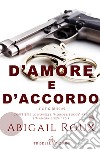 D'amore e d'accordo. E-book. Formato PDF ebook di Abigail Roux