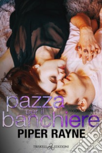 Pazza per il banchiere. E-book. Formato EPUB ebook di Piper Rayne