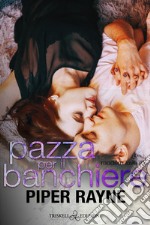 Pazza per il banchiere. E-book. Formato EPUB