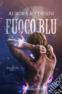 Fuoco blu. E-book. Formato EPUB ebook di Aurora R. Corsini