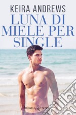 Luna di miele per single. E-book. Formato EPUB ebook