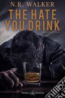 The hate you drinkEdizione Italiana. E-book. Formato EPUB ebook di N.R. Walker