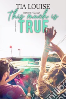 This Much is TrueEdizione italiana. E-book. Formato EPUB ebook di Tia Louise