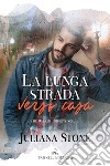 La lunga strada verso casa. E-book. Formato EPUB ebook di Juliana Stone