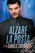 Alzare la posta. E-book. Formato EPUB ebook