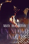 Un nuovo inizio. E-book. Formato EPUB ebook di Abby McCarthy