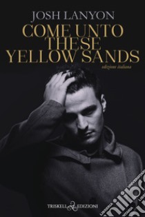 Come unto these yellow sandsEdizione italiana. E-book. Formato EPUB ebook di Josh Lanyon