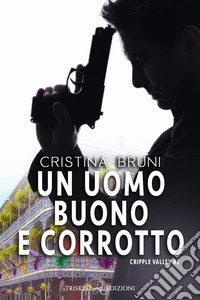 Un uomo buono e corrotto. E-book. Formato EPUB ebook