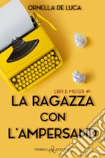 La ragazza con l’ampersand. E-book. Formato EPUB ebook