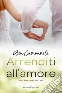 Arrenditi all’amore. E-book. Formato EPUB ebook