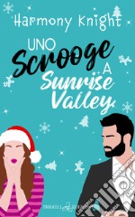 Uno scrooge a Sunrise Valley. E-book. Formato EPUB