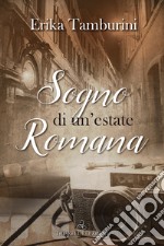 Sogno di un’estate romana. E-book. Formato EPUB