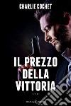 Il prezzo della vittoria. E-book. Formato EPUB ebook di Charlie Cochet