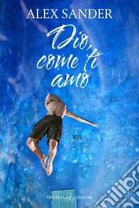 Dio, come ti amo. E-book. Formato EPUB ebook