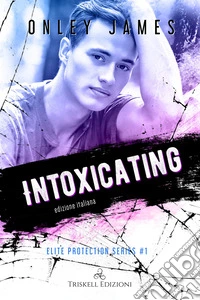 IntoxicatingEdizione italiana. E-book. Formato EPUB ebook