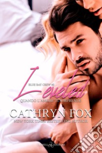 LeveledQuando l’amore ti sorprende. E-book. Formato EPUB ebook di Cathryn Fox