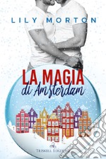 La magia di Amsterdam. E-book. Formato EPUB ebook