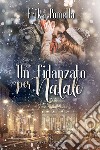 Un fidanzato per Natale. E-book. Formato EPUB ebook di Erika Pomella