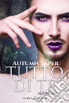 Tutto di te - Vol. 3.8 serie "Wildfire". E-book. Formato EPUB ebook di Autumn Saper