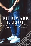 Ritrovare Elliot. E-book. Formato EPUB ebook di Cate Ashwood