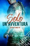 Solo un&apos;avventura. E-book. Formato EPUB ebook