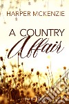 A country affair. E-book. Formato EPUB ebook di Harper McKenzie