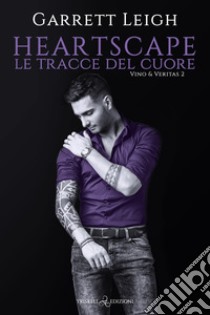 HeartscapeLe tracce del cuore. E-book. Formato EPUB ebook di Garrett Leigh