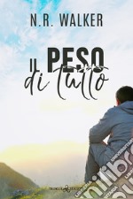 Il peso di tutto. E-book. Formato EPUB ebook