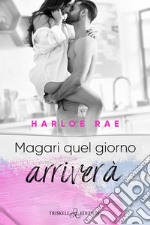 Magari quel giorno arriverà. E-book. Formato EPUB