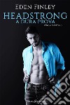 HeadstrongA dura prova. E-book. Formato EPUB ebook