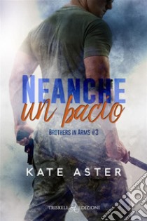 Neanche un bacio. E-book. Formato EPUB ebook di Kate Aster