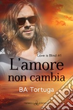 L’amore non cambia. E-book. Formato EPUB ebook