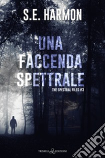 Una faccenda spettrale. E-book. Formato EPUB ebook di S.E. Harmon