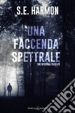 Una faccenda spettrale. E-book. Formato EPUB