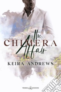 The Chimera AffairEdizione italiana. E-book. Formato EPUB ebook di Keira Andrews