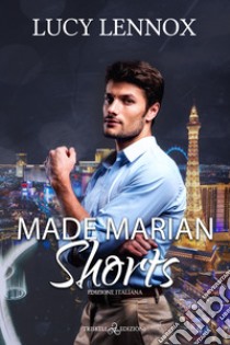 Made Marian ShortsEdizione italiana. E-book. Formato EPUB ebook di Lucy Lennox