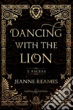 Dancing with the LionL&apos;ascesa. E-book. Formato EPUB ebook