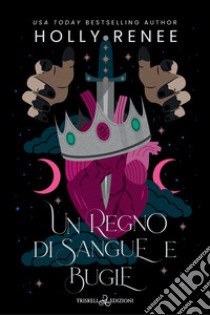 Un regno di sangue e bugie. E-book. Formato EPUB ebook di Holly Renee