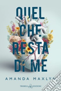 Quel che resta di me. E-book. Formato EPUB ebook di Amanda Maxlyn