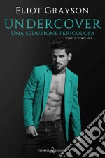 UndercoverUna seduzione pericolosa. E-book. Formato EPUB ebook