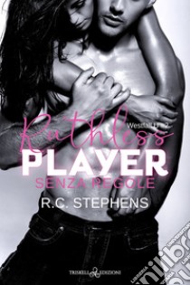 Ruthless PlayerSenza regole. E-book. Formato EPUB ebook di R.C. Stephens