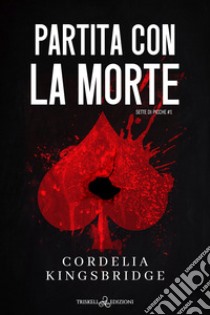 Partita con la morte. E-book. Formato EPUB ebook di Cordelia Kingsbridge