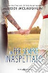 Un per sempre inaspettato. E-book. Formato EPUB ebook di Heidi McLaughlin