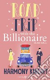 Road Trip with the BillionaireEdizione italiana. E-book. Formato EPUB ebook di Harmony Knight